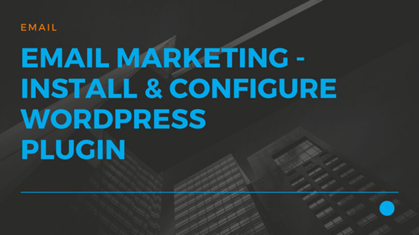 20 Email Marketing - Install and Configure Wordpress Plugin
