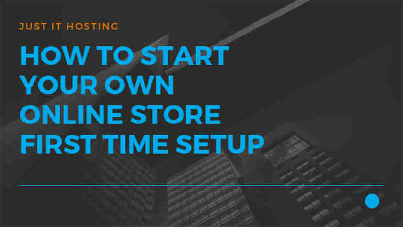 How to start your own Online Store - First Time Setup