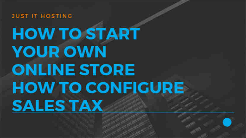 How to start your own Online Store - How to configure Sales Tax
