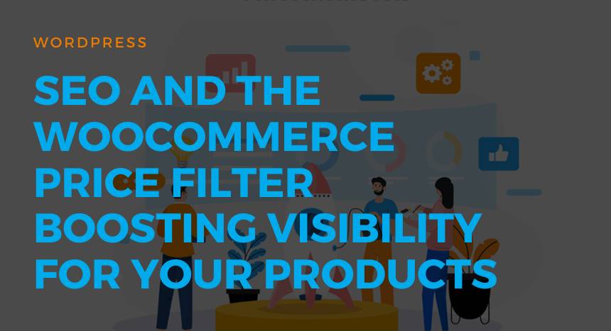 SEO and the WooCommerce Price Filter Boosting Visibility for Your Products